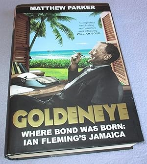 Imagen del vendedor de Goldeneye: Where Bond Was Born: Ian Fleming's Jamaica (Signed by Author) a la venta por Bramble Books