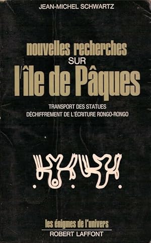 Nouvelles recherches sur l'ile de Paques / transport des statues dechiffrement de l'ecriture rong...