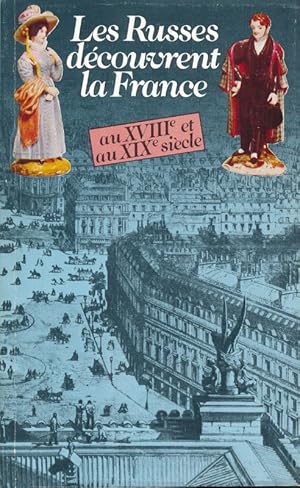 Imagen del vendedor de Les Russes dcouvrent la France au XVIIIe et au XIXe sicle a la venta por LIBRAIRIE GIL-ARTGIL SARL