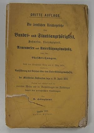 Bild des Verkufers fr Die deutschen Reichsgesetze ber Bundes- und Staatsangehrigkeit, Pawesen, Freizgigkeit, Armenwesen und Untersttzungswohnsitz sowie ber Eheschlieungen. Nebst dem Preuischen Gesetz vom 8. Mrz 1871, betreffend die Ausfhrung des Gesetzes ber den Untersttzungswohnsitz, der Ministerial-Instruction dazu v. 10. April 1871. Ergnzt und erlutert durch die amtlichen Motive und die Verhandlungen des Reichstages sowie des preuischen Landtages. zum Verkauf von Brbel Hoffmann