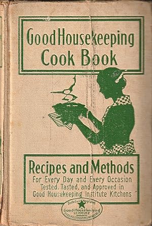 Good Housekeeping Cook Book Recipes and Methods For Every Day and Every Occasion