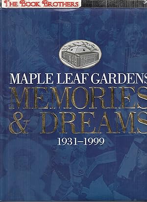 Seller image for Maple Leaf Gardens Memories and Dreams 1931-1999 for sale by THE BOOK BROTHERS
