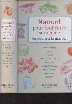 Bild des Verkufers fr Manuel pour tout faire soi-mme, du jardin  la maison zum Verkauf von Le-Livre