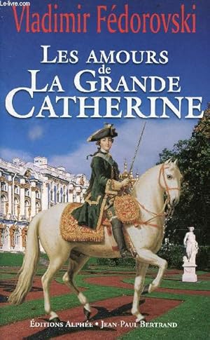 Seller image for Les amours de la Grande Catherine. for sale by Le-Livre
