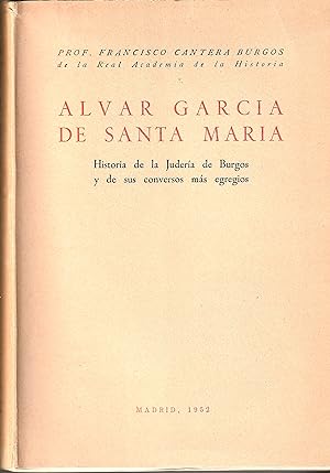 Alvara Garcia de Santa Maria Historia de la Juderia de Burgos y de sus conversos mas egregios