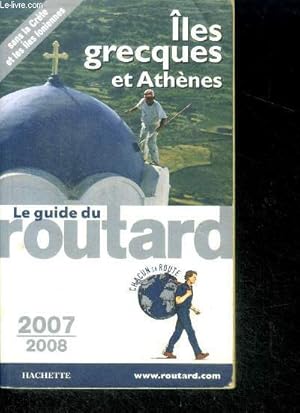 Bild des Verkufers fr Iles Grecques Et Athnes - 2007/2008 - le guide du routard - sans la crete et les iles loniennes zum Verkauf von Le-Livre