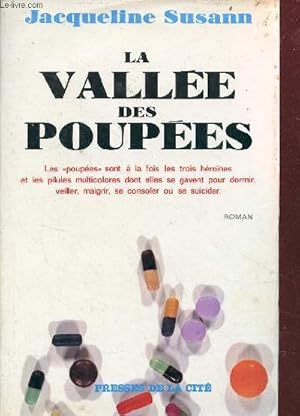 Bild des Verkufers fr La valle des poupes - les poupes sont  la fois les trois hrones et les pilules multicolores dont elles se gavent pour dormir, veiller, maigrir, se consoler ou se suicider - Roman - Collection Romans. zum Verkauf von Le-Livre