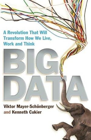 Immagine del venditore per Big Data: A Revolution That Will Transform How We Live, Work and Think venduto da WeBuyBooks