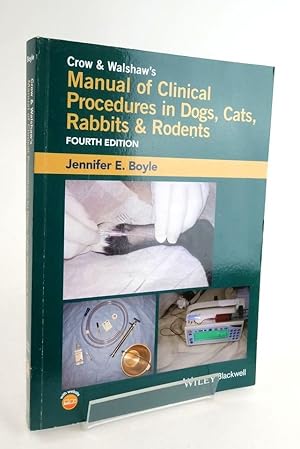 Imagen del vendedor de CROW AND WALSHAW'S MANUAL OF CLINICAL PROCEDURES IN DOGS, CATS, RABBITS, AND RODENTS a la venta por Stella & Rose's Books, PBFA