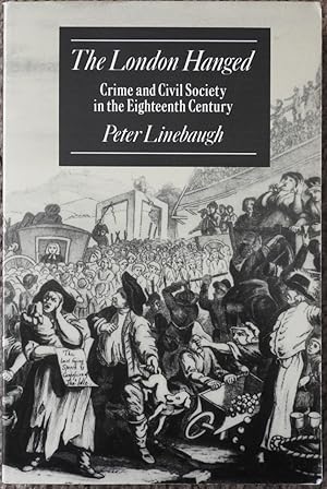 The London Hanged : Crime and Civil Society in the Eighteenth Century