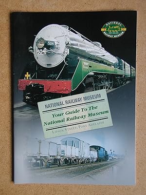 Image du vendeur pour Your Guide to the National Railway Museum. Lipson Street, Port Adelaide. mis en vente par N. G. Lawrie Books