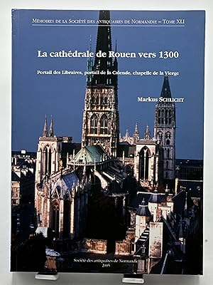 Imagen del vendedor de La cathdrale de Rouen vers 1300: Portail des Libraires, portail de la Calende, chapelle de la Vierge a la venta por Lioudalivre