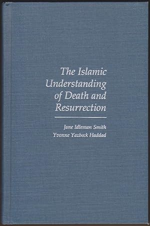 Imagen del vendedor de ISLAMIC UNDERSTANDING OF DEATH AND RESURRECTION a la venta por Easton's Books, Inc.