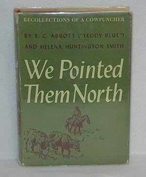 Image du vendeur pour We Pointed Them North Recollections Of A Cowpuncher mis en vente par Booked Up, Inc.