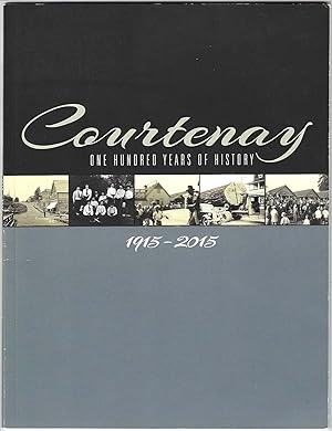 Courtenay: One Hundred (100) Years of History: 1915-2015