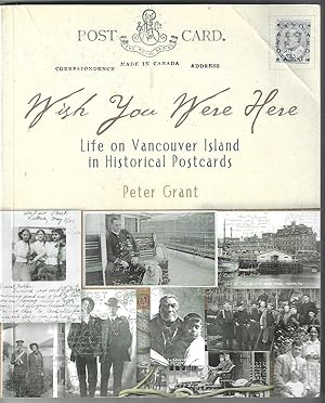 Seller image for Wish You Were Here: Life on Vancouver Island in Historical Postcards for sale by Purpora Books