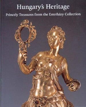 Bild des Verkufers fr Hungary's Heritage: Princely Treasures from the Esterhazy Collection zum Verkauf von WeBuyBooks