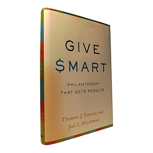 Image du vendeur pour Give Smart: Philanthropy That Gets Results. mis en vente par dC&A Books