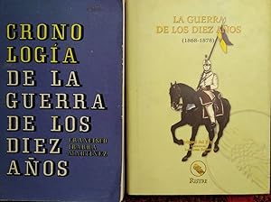 CRONOLOGÍA DE LA GUERRA DE LOS DIEZ AÑOS + LA GUERRA DE LOS DIEZ AÑOS (1868-1878)