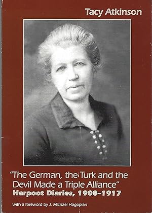 Image du vendeur pour The German, the Turk and the Devil Made a Triple Alliance": Harpoot Diaries, 1908-1917 mis en vente par Eve's Book Garden