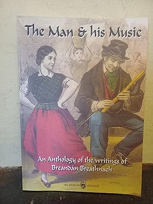 Seller image for The Man and his Music, an Anthology of the writings of Breandan Breathnach for sale by Temple Bar Bookshop