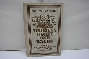 Sibiriens Recht und Rache Ein Buch Von Urwald Und Kerker, Von Jägern Und Verbrechern