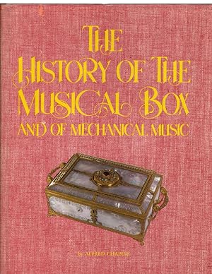 History of the Musical Box and of Mechanical Music