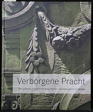 Bild des Verkufers fr Verborgene Pracht. Der jdische Friedhof Hamburg-Altona. Aschkenasische Grabmale. zum Verkauf von Antiquariat  Braun