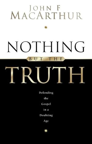 Seller image for Nothing but the Truth : Upholding the Gospel in a Doubting Age for sale by GreatBookPrices