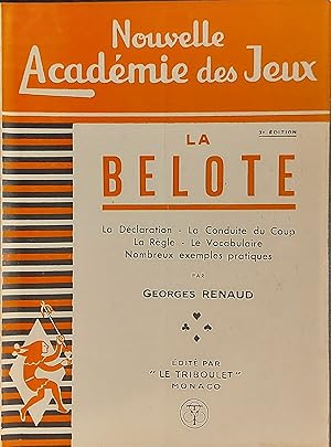 La Belote - La Déclaration, La Conduite Du Coup, La Règle, Le Vocabulaire, Nombreux Exemples Prat...