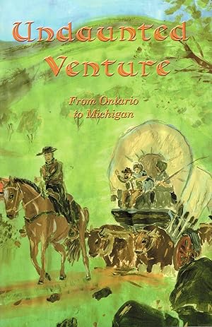 Seller image for UNDAUNTED VENTURE: From Ontario to Michigan for sale by Autumn Leaves