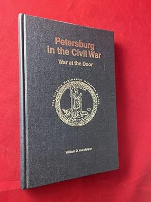 Immagine del venditore per Petersburg in the Civil War: War at the Door (#138 of 1000 SIGNED COPIES) venduto da Back in Time Rare Books, ABAA, FABA