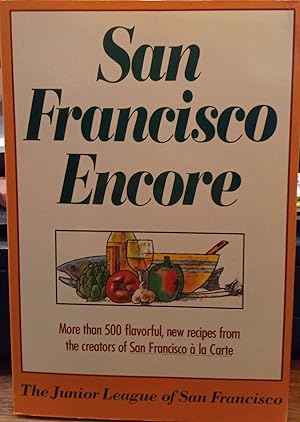 Seller image for San Francisco Encore: More Than 500 flavorful, New Recipes from the creators of San Francisco A La Carte for sale by The Book House, Inc.  - St. Louis