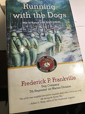 Immagine del venditore per Running with the Dogs: War in Korea with D/2/7, USMC venduto da Bristlecone Books  RMABA