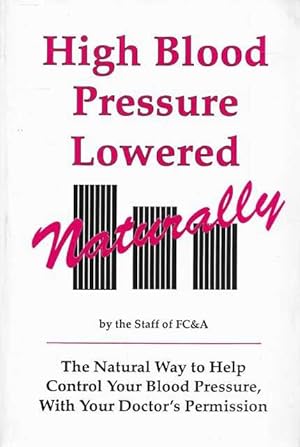 Imagen del vendedor de High Blood Pressure Lowered Naturally: The natural way to help control your blood pressure, with your doctor's permission a la venta por Leura Books
