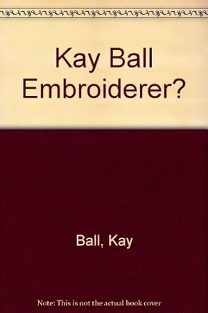 Seller image for Kay Ball Embroiderer? for sale by WeBuyBooks
