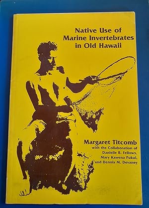 Seller image for Native Use of Marine Invertebrates in Old Hawaii for sale by Hill End Books