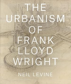 Image du vendeur pour The Urbanism of Frank Lloyd Wright mis en vente par The Anthropologists Closet