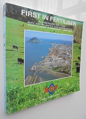 First in Fertiliser: A History of the Bay of Plenty Co-Operative Fertiliser