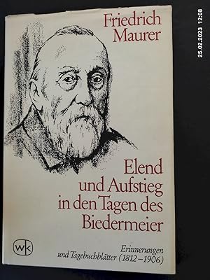 Imagen del vendedor de Elend und Aufstieg in den Tagen des Biedermeier : Erinnerungen u. Tagebuchbltter. (1812 - 1906). Friedrich Maurer. Hrsg. von Walter Meyer / Lebendige Vergangenheit ; Bd. 5 a la venta por Antiquariat-Fischer - Preise inkl. MWST