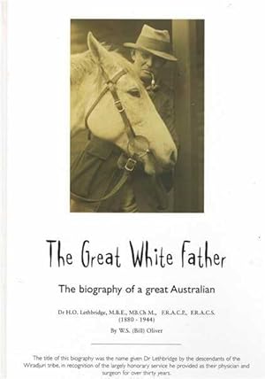 Imagen del vendedor de The Great White Father - The Biography of a Great Australian a la venta por Berry Books