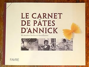 Le carnet de pâtes d'Annick. 36 recettes faciles et décoiffantes.