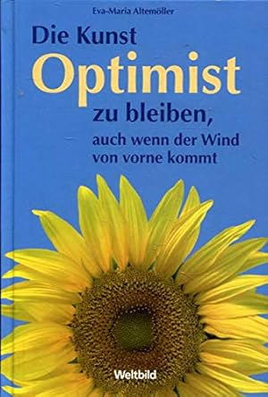 Seller image for Die Kunst Optimist zu bleiben, auch wenn der Wind von vorne kommt. for sale by Gabis Bcherlager