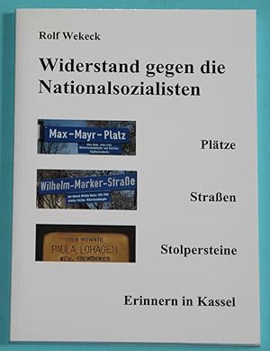 Bild des Verkufers fr Widerstand gegen die Nationalsozialisten: Pltze - Straen - Stolpersteine. Erinnern in Kassel zum Verkauf von Rmpelstbchen