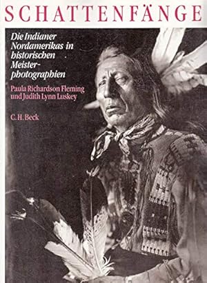 Die Schattenfänger : die Indianer Nordamerikas in historischen Meisterphotographien. von Paula Ri...