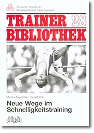 Seller image for Neue Wege im Schnelligkeitstraining (Trainerbibliothek: Bundesausschuss zur Frderung des Leistungssports) for sale by Antiquariat Buchhandel Daniel Viertel