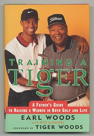 Seller image for Training a Tiger: A Father's Guide to Raising a Winner in Both Golf and Life for sale by Between the Covers-Rare Books, Inc. ABAA