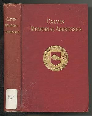 Seller image for Calvin Memorial Addresses Delivered Before the General Assembly of the Presbyterian Church in the United States at Savannah, GA., May, 1909 for sale by Between the Covers-Rare Books, Inc. ABAA