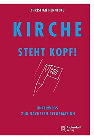 Immagine del venditore per Kirche steht Kopf : unterwegs zur nchsten Reformation. venduto da Antiquariat Buchhandel Daniel Viertel