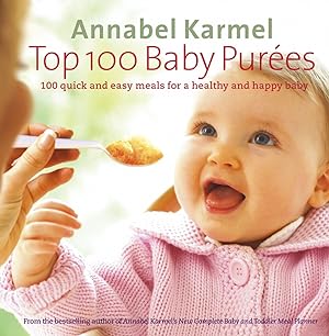 Bild des Verkufers fr Top 100 Baby Purees: 100 quick and easy meals for a healthy and happy baby zum Verkauf von Antiquariat Buchhandel Daniel Viertel